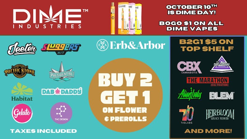 Erb & Arbor BOGO on ALL DIME! Plus B2G1 on FLOWER & PREROLLS!