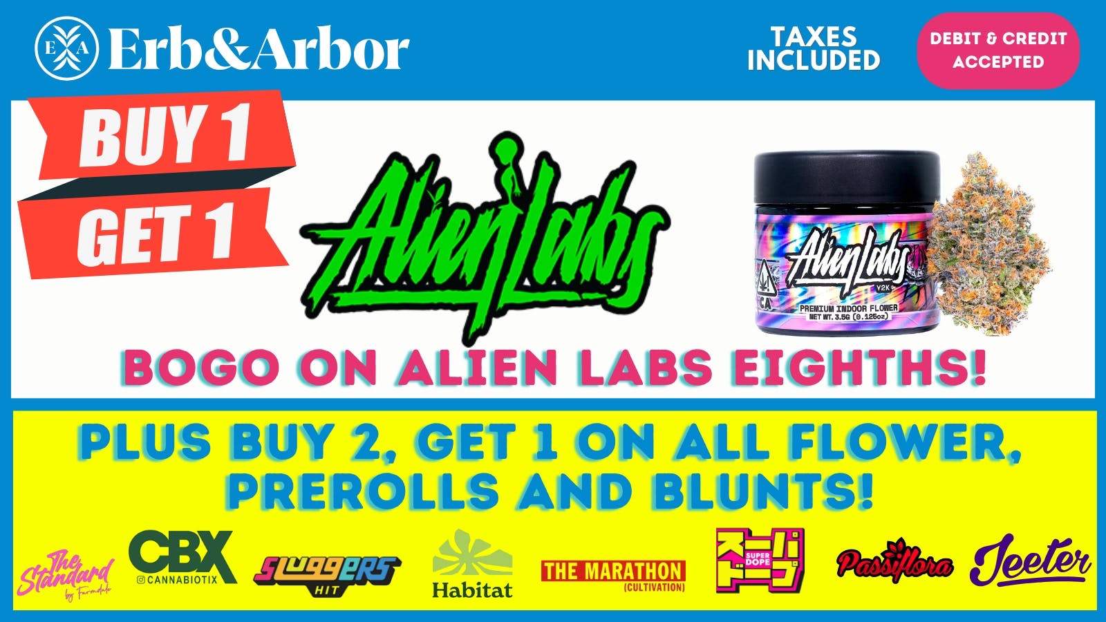Erb & Arbor BOGO on ALIEN LABS 8ths & MUCH MORE!!