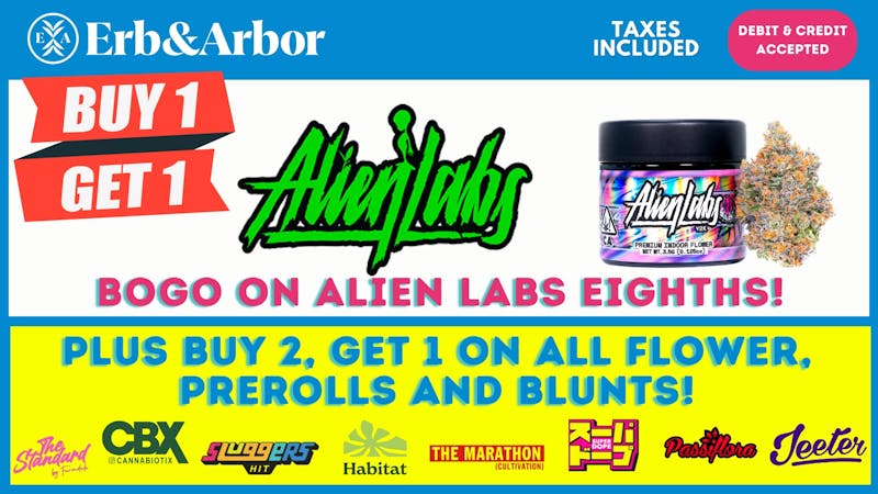 Erb & Arbor BOGO on ALIEN LABS 8ths & MUCH MORE!!