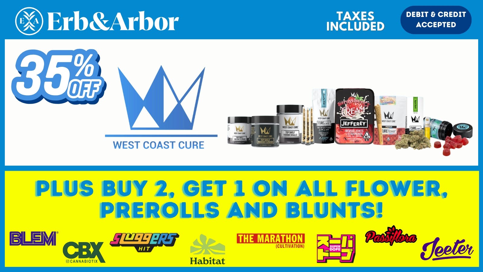 Erb & Arbor 35% OFF ALL West Coast Cure! B2G1 on ALL FLOWER!