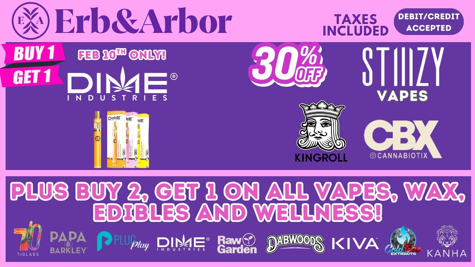 Erb & Arbor BOGO on DIME! 30%off CBX & STIIIZY! B2G1 on VAPES!