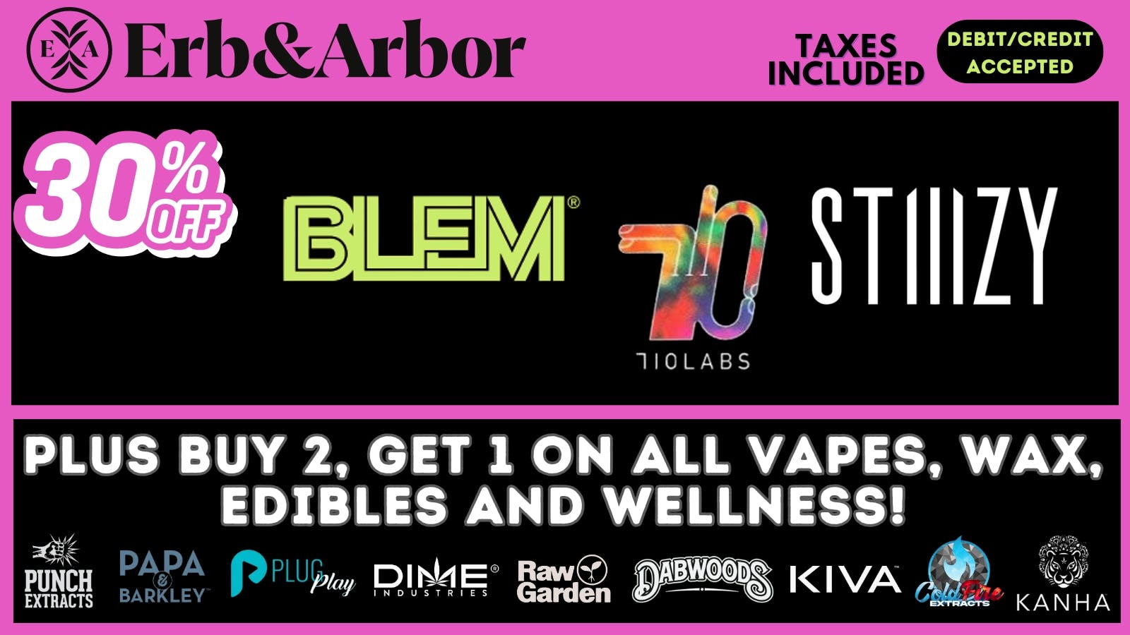 Erb & Arbor B2G1 on VAPES! 30%OFF: 710 LABS, STIIIZY & BLEM!