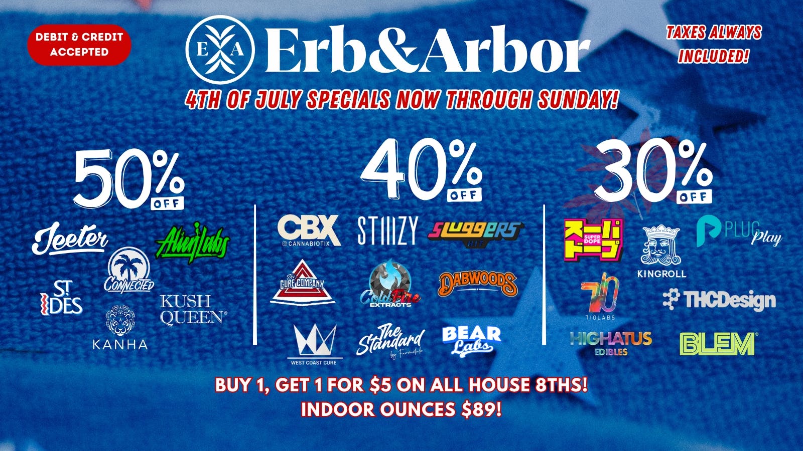 Erb & Arbor 40% OFF STIIIZY, WCC & MORE! BOGOon ALL HOUSE 8th!