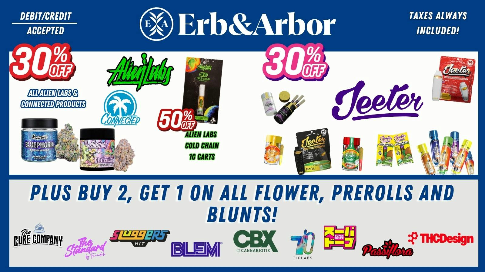 Erb & Arbor Up to 50% on Alien Labs! B2G1 on Flower STOREWIDE!