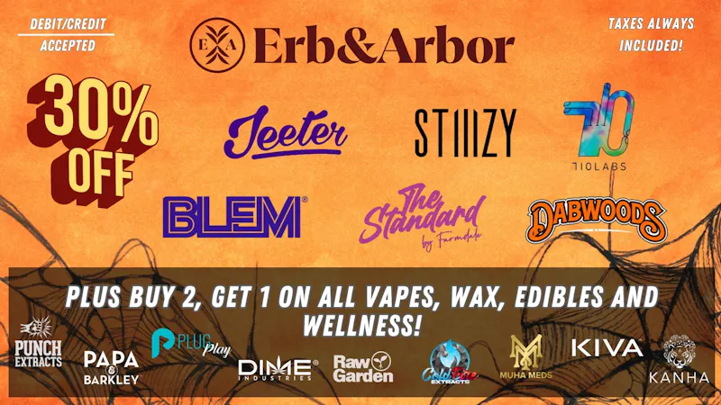 Erb & Arbor 30% OFF BLEM & 710 LABS! B2G1 on ALL VAPES & WAX!