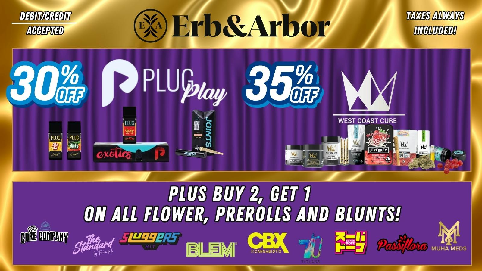 Erb & Arbor 30% OFF PLUGPLAY! 35% OFF WCC! B2G1 on FLOWER!