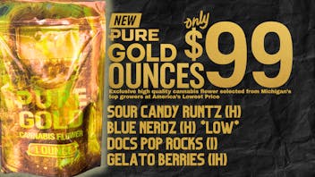 Pure Cannabis Outlet 💰 $99 PURE GOLD OUNCES 💸