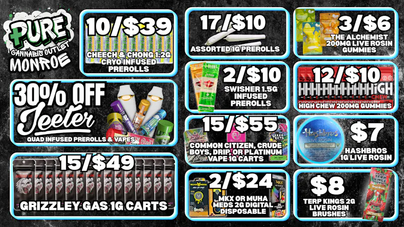Pure Cannabis Outlet - Monroe 10/$39 CHEECH & CHONG 🔥 30% OFF JEETER 🔥