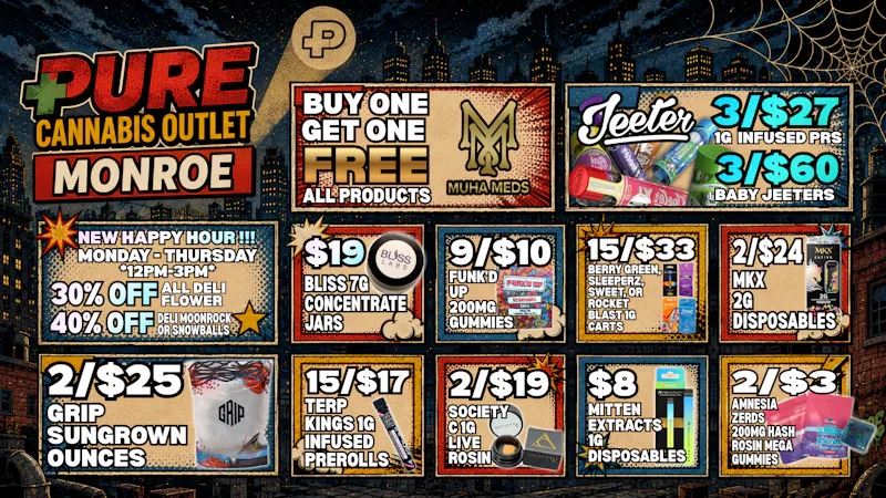 Pure Cannabis Outlet - Monroe BOGO FREE ALL MUHA MEDS 🕸️ WEB UP THE BEST DEALS