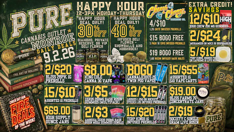 Pure Cannabis Outlet - Monroe 🍃 HAPPY HOUR JUST GOT A WHOLE LOT HAPPIER! 🔥
