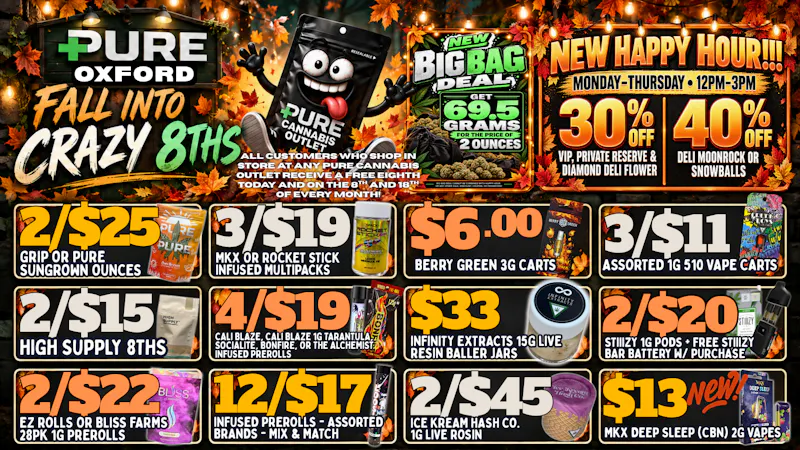 Pure Cannabis Outlet - Oxford 🍁 FALL DEALS + CRAZY 8THS + HAPPY HOUR! 🍁