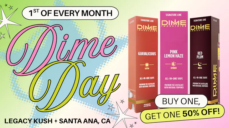 LEGACY KUSH HAPPY DIME DAY! 🗓️🌸 BOGO 50% OFF