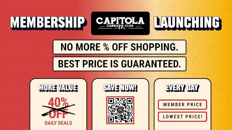 Capitola Cannabis Club By OFL BECOME A MEMBER & SAVE ON EVERY ORDER