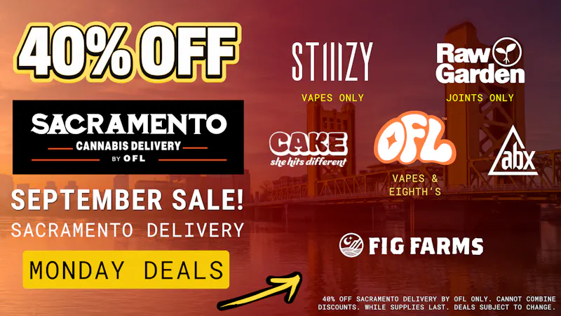 Sacramento Cannabis Delivery By OFL 40% OFF Daily Specials - Monday