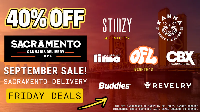 Sacramento Cannabis Delivery By OFL 40% OFF Daily Specials - Friday