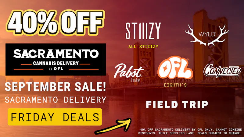 Sacramento Cannabis Delivery By OFL - Arden-Arcade 40% OFF Daily Specials - Saturday
