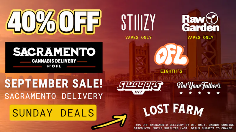 Sacramento Cannabis Delivery By OFL 40% OFF Daily Specials - Sunday