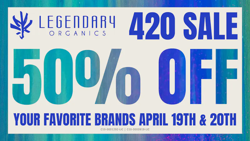 Legendary Organics Oxnard 50% OFF YOUR FAVORITE BRANDS AT OUR 420 SALE