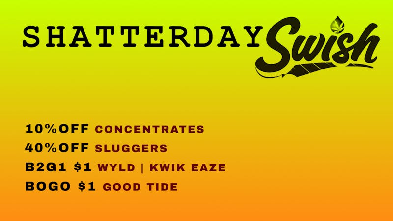 Swish Cannabis NoHo - North Hollywood Weed Dispensary SHATTERDAY! ~*Deals on Extracts and more*~
