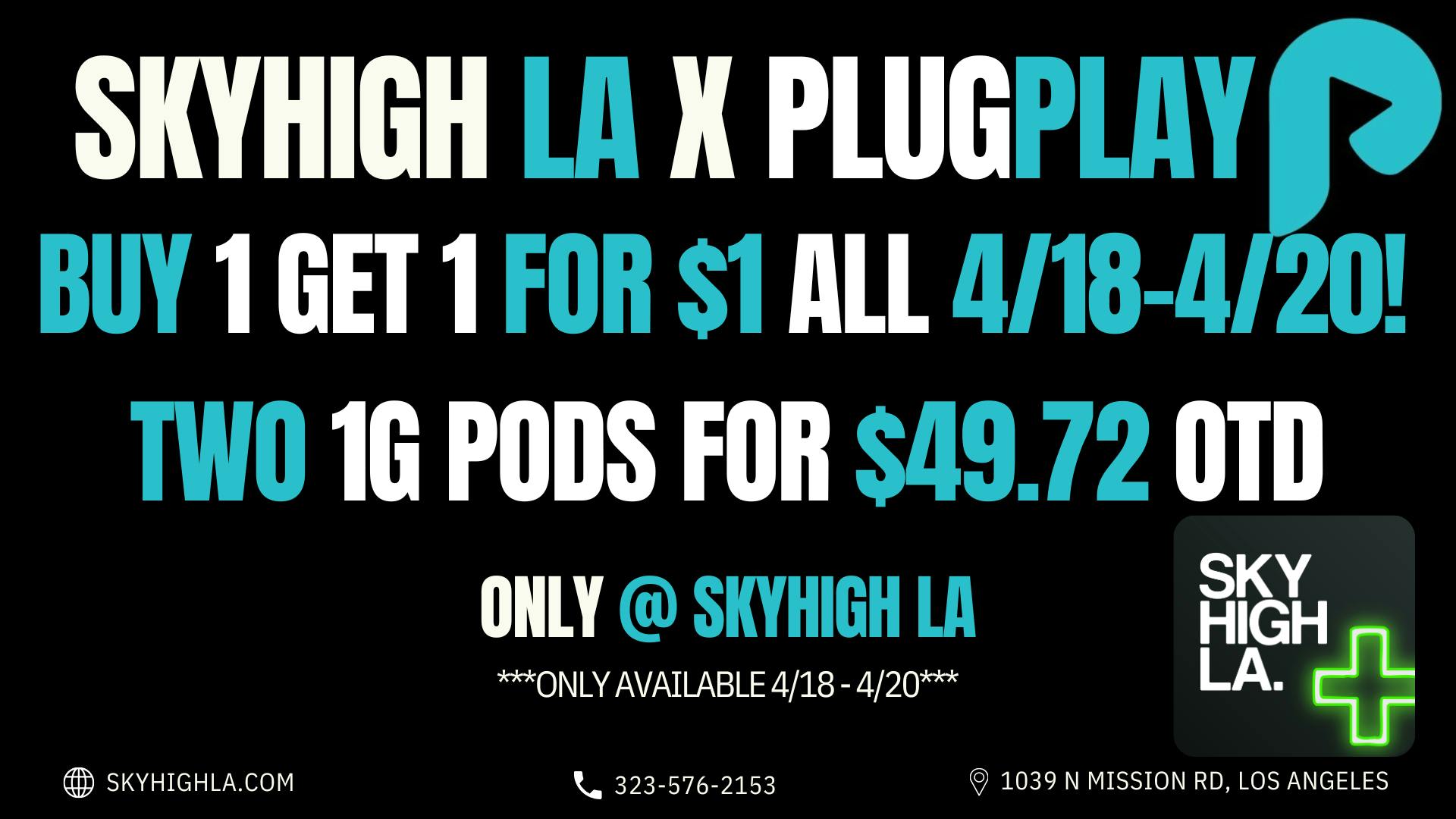 SkyhighLA PLUGPLAY Buy 1 Get 1 for $1! 4/18 - 4/20 @ SkyHigh