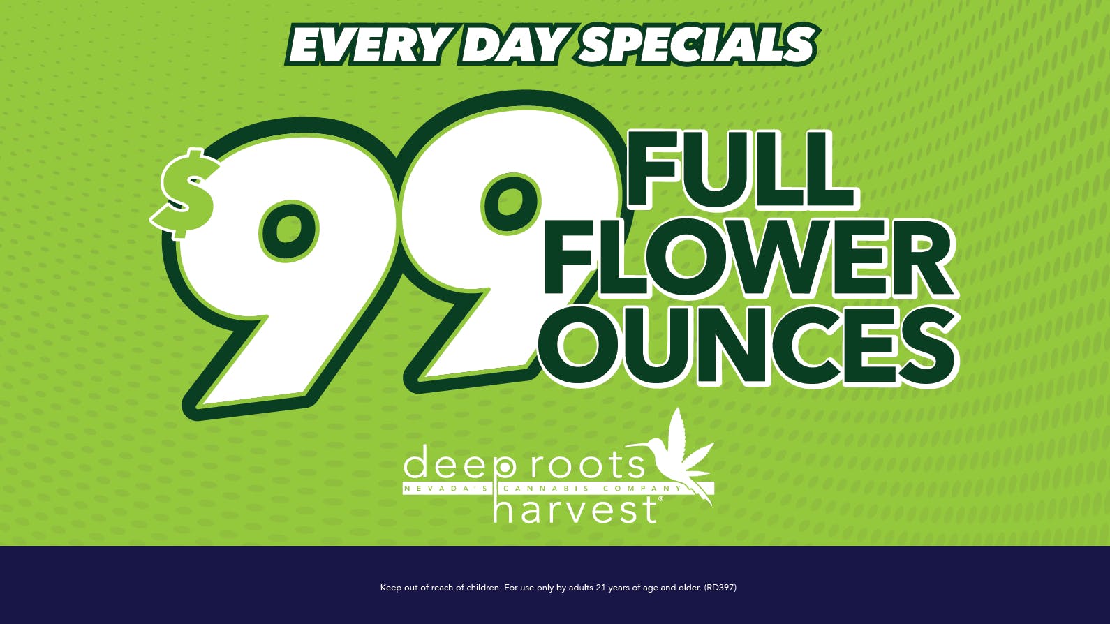 Deep Roots Harvest - West Wendover $99 FULL FLOWER OUNCES!
