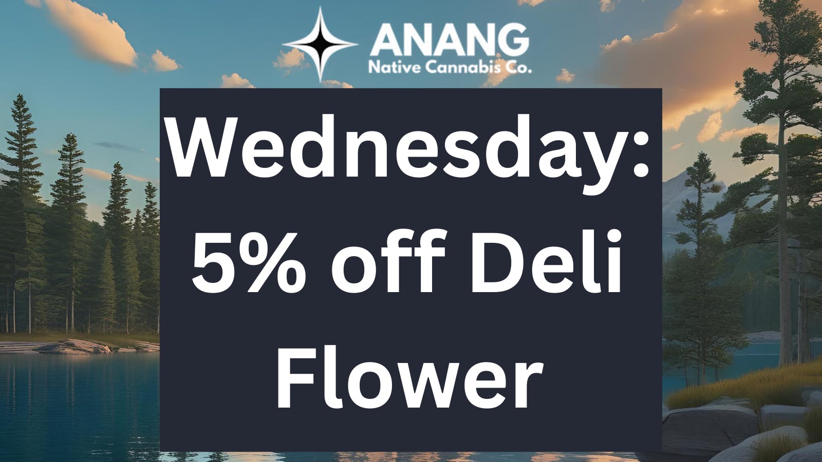 ANANG Native Cannabis Co. 5% OFF DELI FLOWER