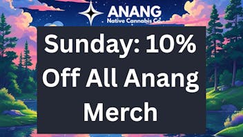 ANANG Native Cannabis Co. 10% OFF ALL ANANG MERCH
