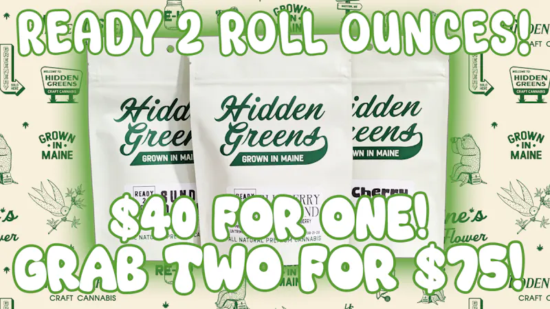 Hidden Greens - South Berwick 'Delivery Available' Ready 2 Roll Ounces! Just $40!