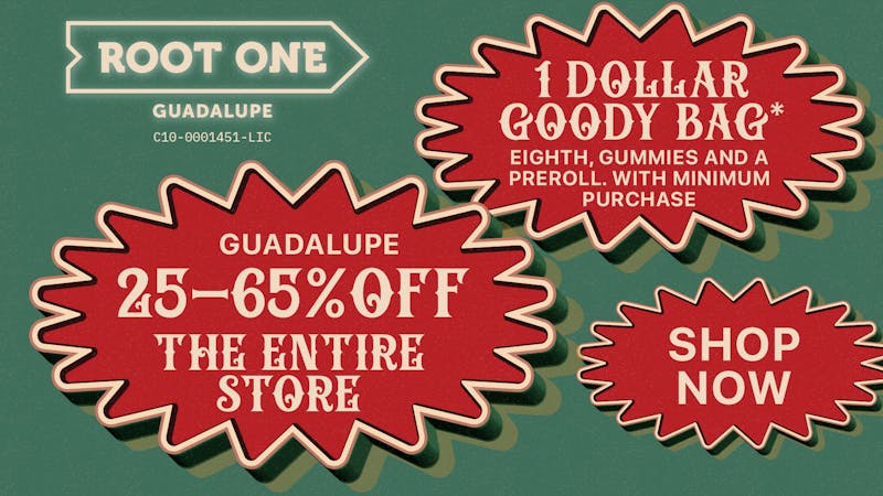 Root One - Guadalupe 25-65% OFF THE ENTIRE STORE+DOORBUSTER GOODY BAGS