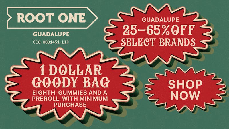 Root One - Guadalupe $1 GOODY BAGS FOR EVERYONE + UP TO 65% OFF!