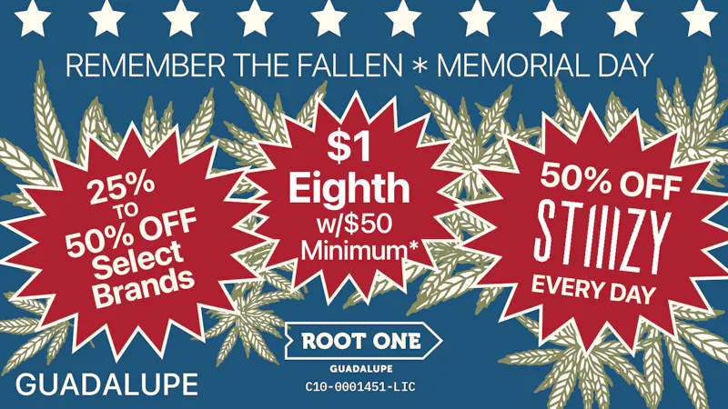 Root One - Guadalupe Memorial Day - 50% OFF + $1 8ths + More!