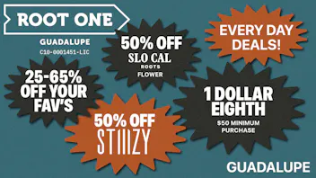 Root One - Guadalupe 💚 $1 Eighths + 50% OFF Stiiizy & SCR Flower