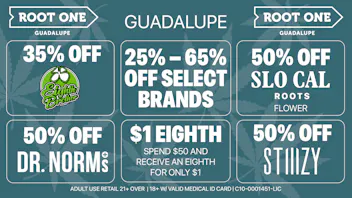 Root One - Guadalupe 🌿 $1 Eighths + 50% OFF Stiiizy & SCR Flower