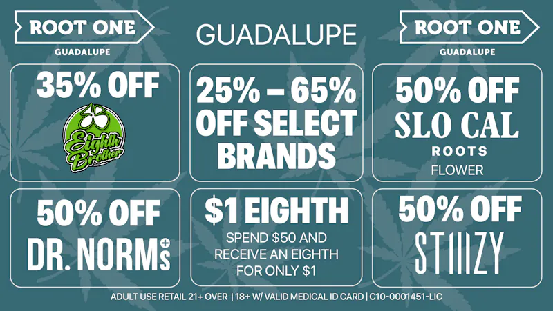 Root One - Guadalupe 🌿 $1 Eighths + 50% OFF Stiiizy & SCR Flower