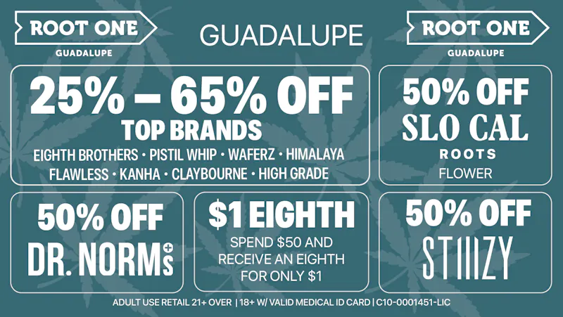 Root One - Guadalupe 🌿 $1 Eighths + 50% OFF Stiiizy & SCR Flower
