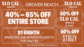 SLOCAL Roots - Grover Beach 40% Off the Entire Store, Plus a $1 Eighth