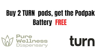 Pure Wellness Dispensary TURN Battery Free with Purchase of 2 TURN Pods