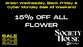 Society House 15% OFF ALL FLOWER