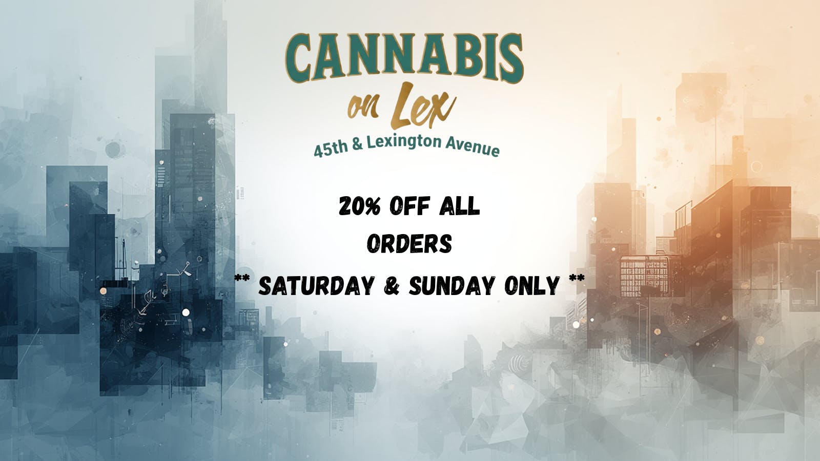 Cannabis on Lex 20% Storewide Saturdays & Sundays
