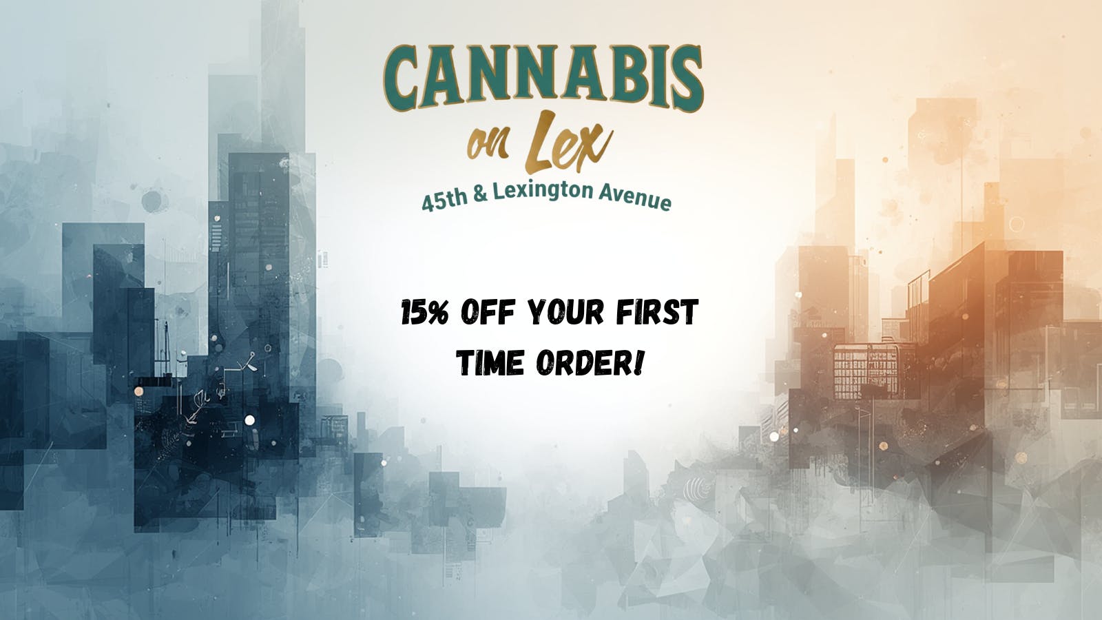Cannabis on Lex 15% OFF YOUR FIRST WEEDMAPS ORDER