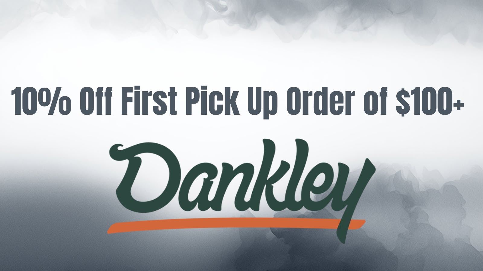 DANKLEY 10% Off First Pick Up Order