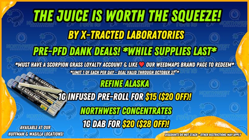 Scorpion Grass PRE-PFD DANK DEALS-THE JUICE IS WORTH THE SQUEEZE