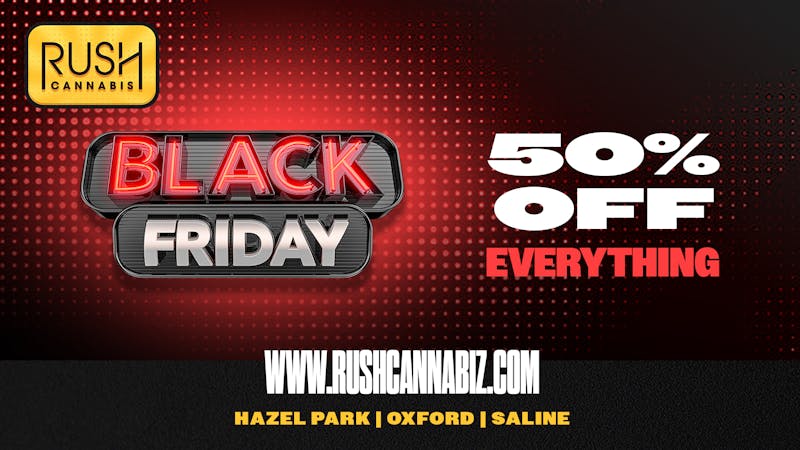 Rush Cannabis - Saline RUSH BLACK FRIDAY • 50% OFF EVERYTHING ALL DAY