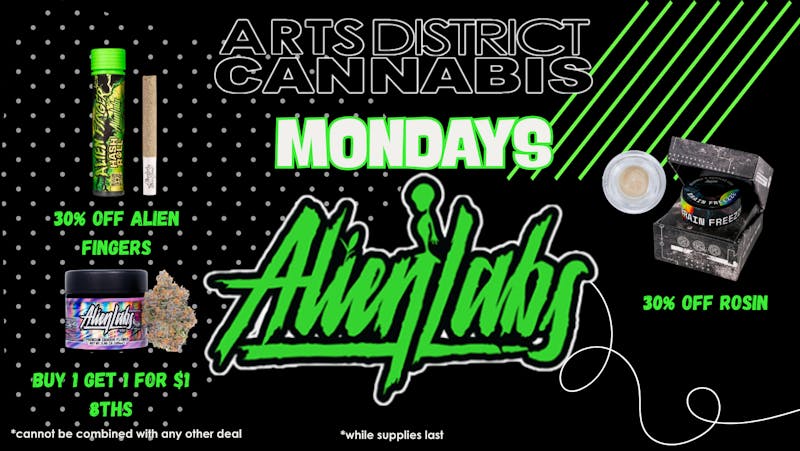 Arts District Cannabis AlienLabs MONDAYS!