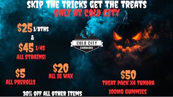 Cold City Cannabis - Anchorage Skip The Tricks! Get The Treats-Only at Cold City