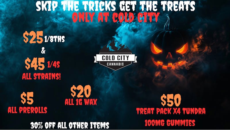 Cold City Cannabis - Anchorage Skip The Tricks! Get The Treats-Only at Cold City