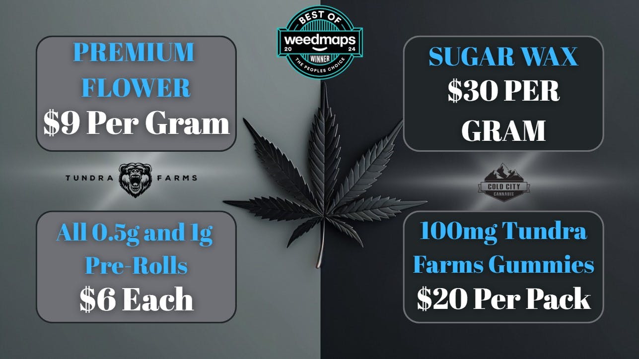 Cold City Cannabis - Anchorage Premium Flower $9 Grams!! 100mg Gummies $20 Each!!