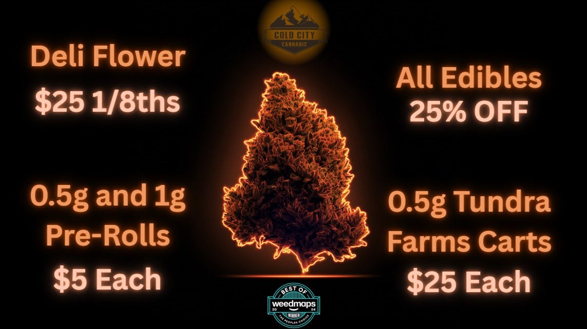Cold City Cannabis - Anchorage Flower $25 1/8ths!! - 0.5g Carts $25 Each!
