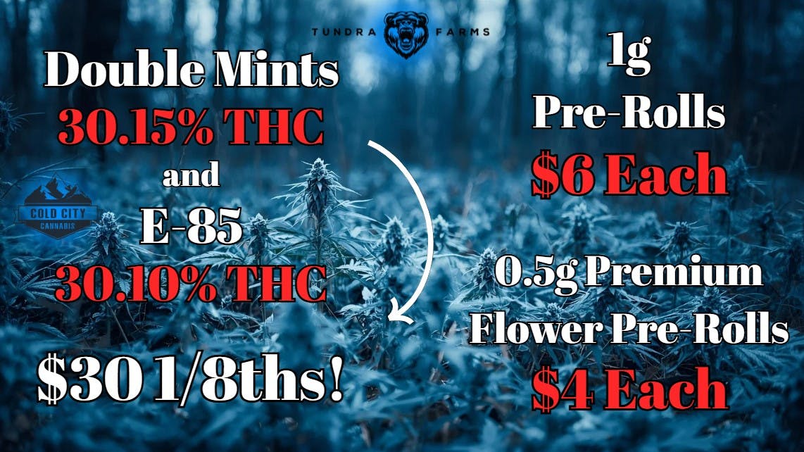 Cold City Cannabis - Anchorage 30% + THC Flower $30 1/8ths! 0.5g Pre-Rolls $4 Ea.