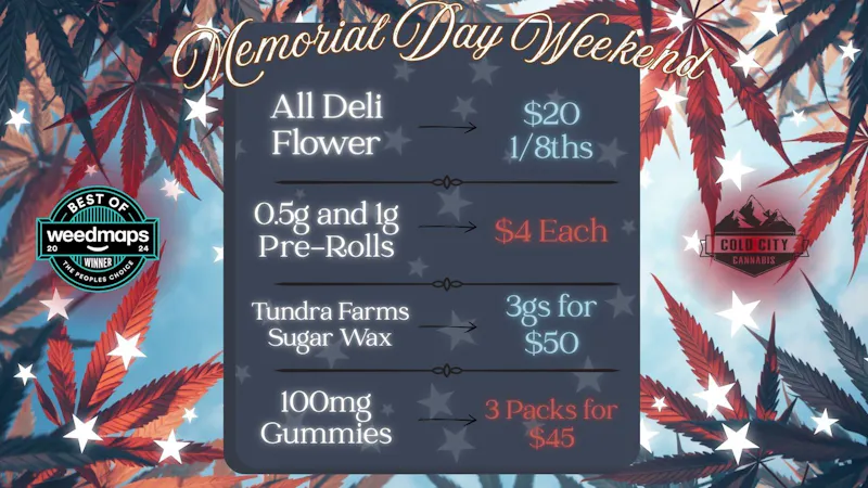Cold City Cannabis - Anchorage Memorial Day Weekend Specials! $20 1/8ths + MORE!